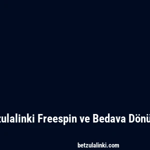 Betzulalinki Freespin ve Bedava Dönüşler
