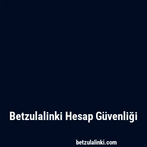 Betzulalinki Hesap Güvenliği