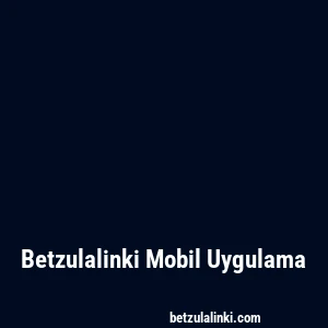 Betzulalinki Mobil Uygulama