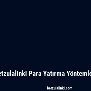 Betzulalinki Para Yatırma Yöntemleri