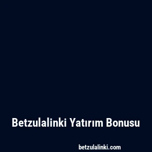 Betzulalinki Yatırım Bonusu
