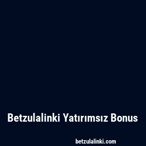 Betzulalinki Yatırımsız Bonus